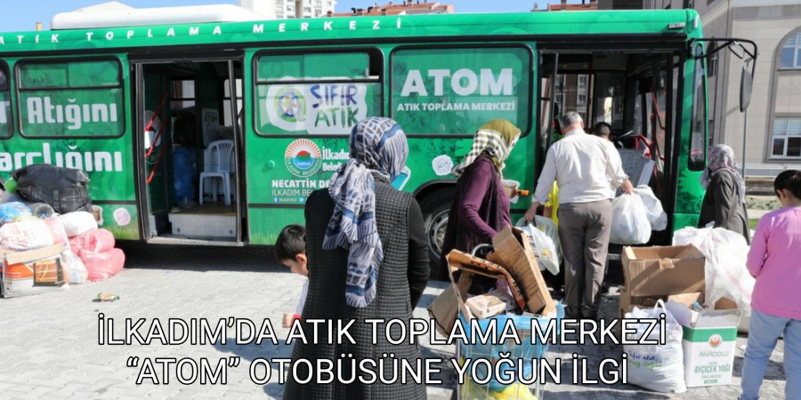 İlkadım’da geri dönüşümde ‘ATOM’ projesi