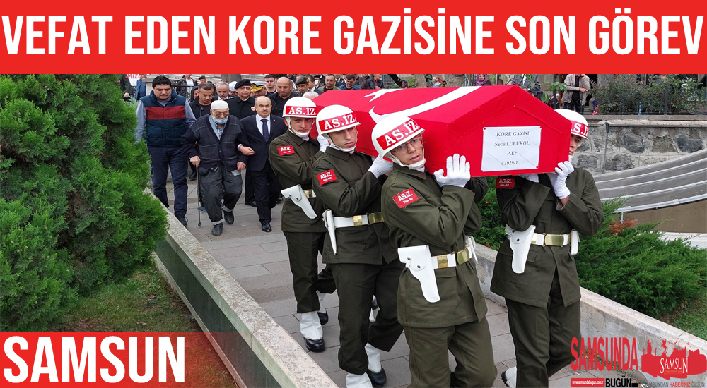Samsun’lu Kore gazisine son görev