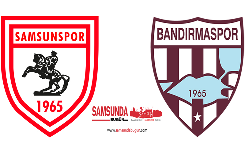 Samsunspor ile Bandırmaspor 11. randevuya çıkıyor