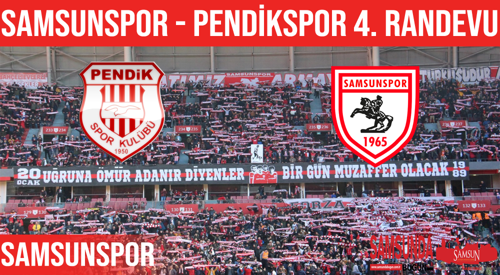 Samsunspor ile Pendikspor 4. randevuya çıkacak