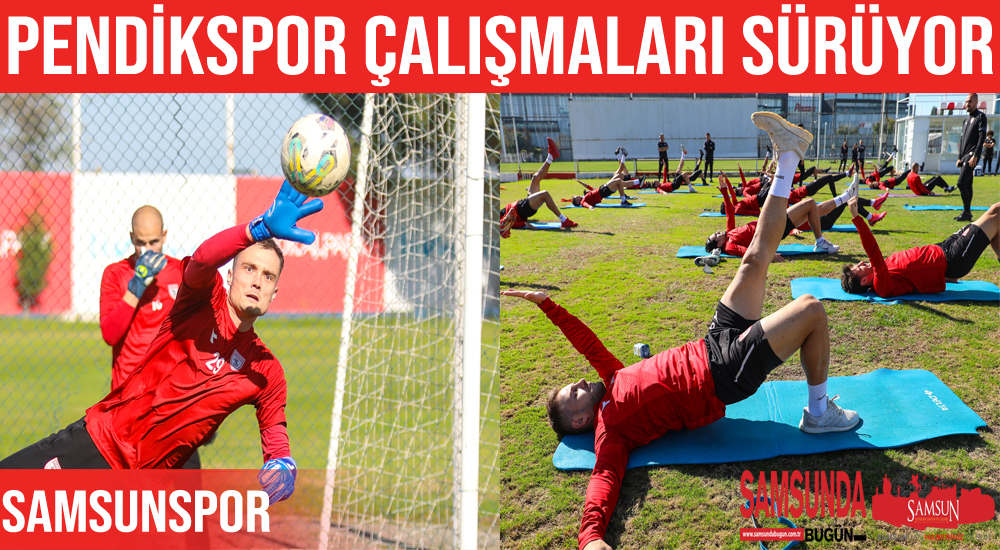 Samsunspor Pendikspor maçı hazırlıklarını sürdürdü
