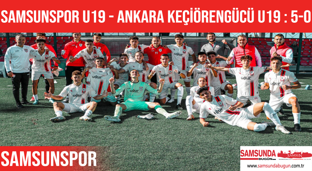 Yılport Samsunspor U19 – Ankara Keçiörengücü U19 : 5-0