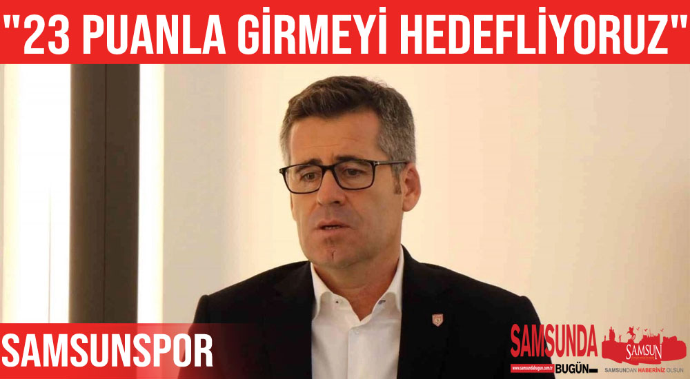 Eroğlu: “Bay haftasına 23 puanla girmeyi hedefliyoruz”