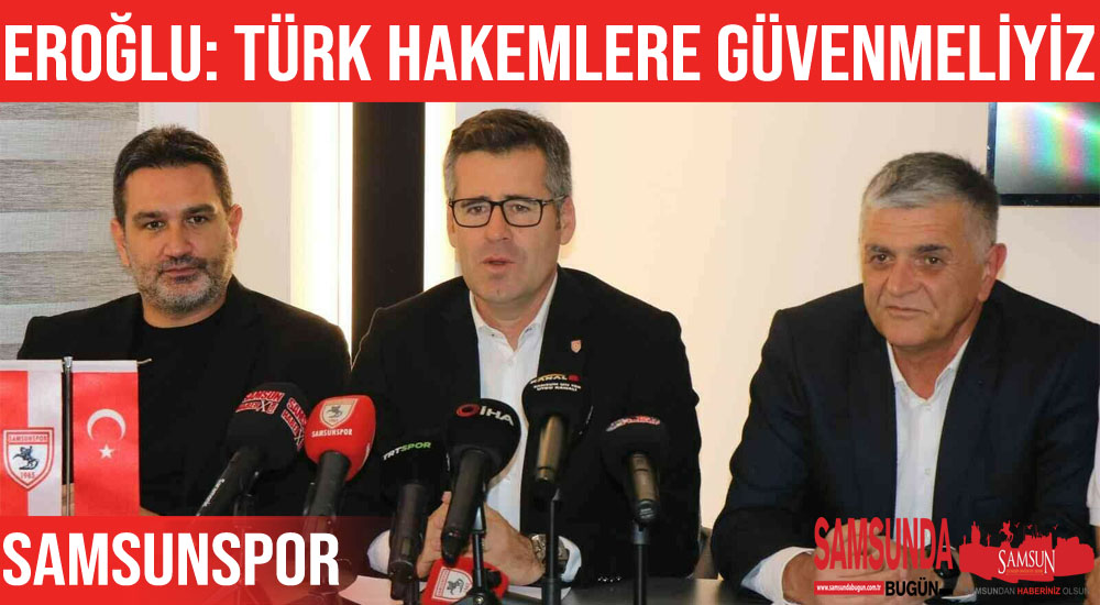 Eroğlu: “Türk hakemlerine güvenmemiz gerekiyor”