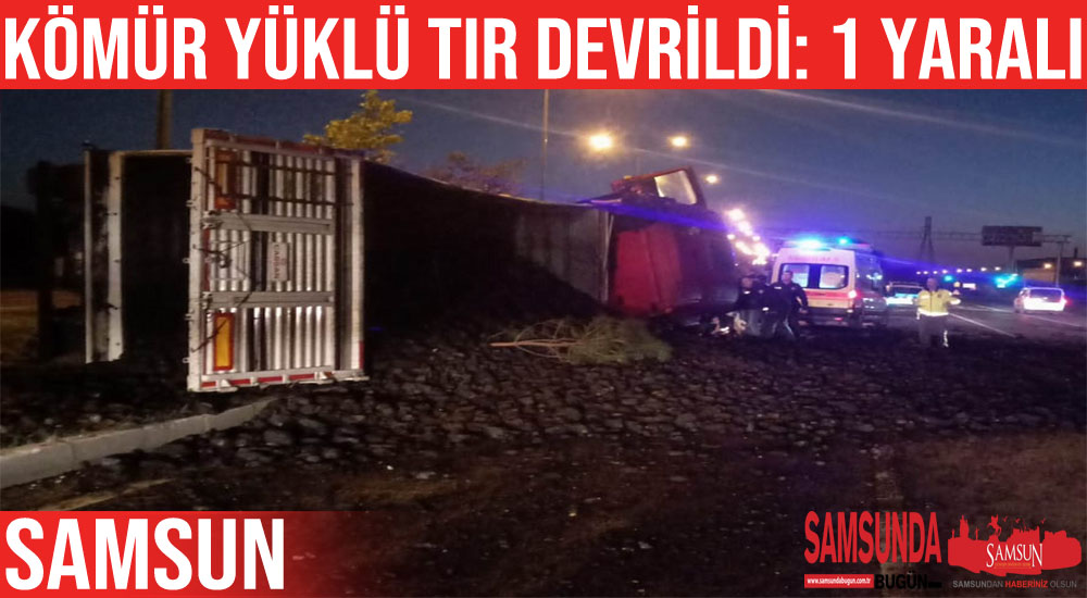 Samsun’da kömür yüklü tır devrildi