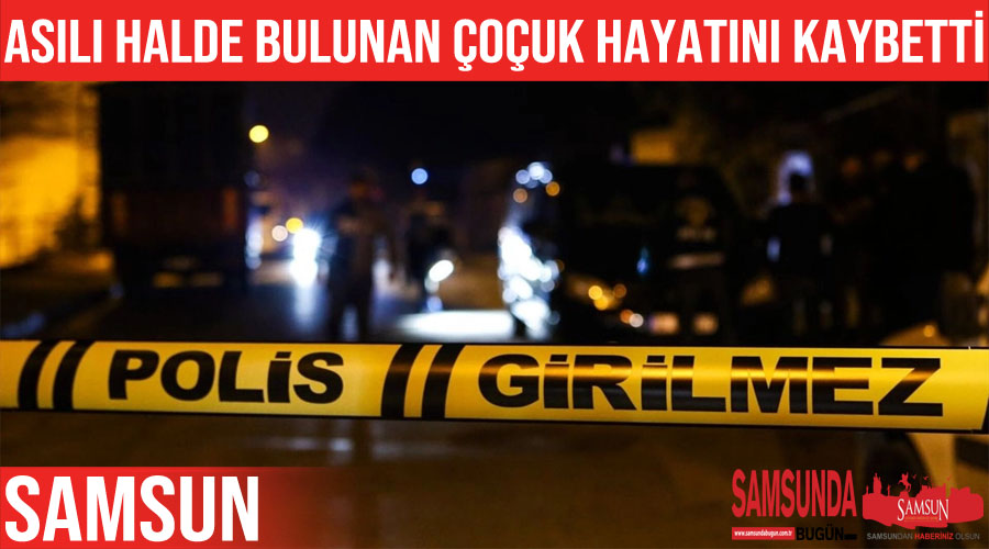 İple asılı halde bulunan çocuk hayatını kaybetti