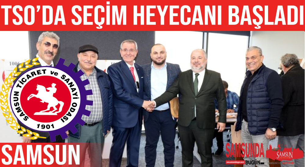 Samsun Ticaret ve Sanayi Odası’nda seçim heyecanı