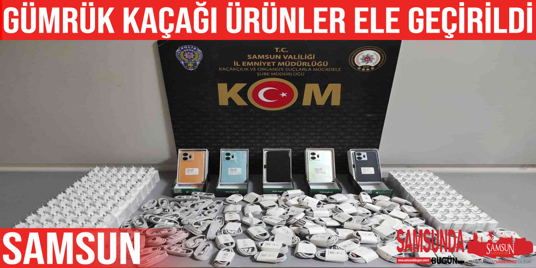 Samsun’da kaçak cep telefonu ve adaptörü ele geçirildi