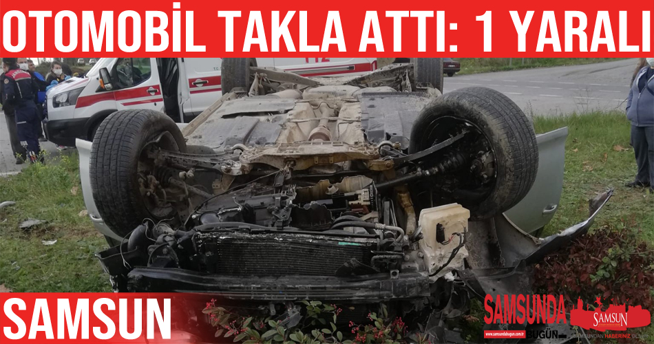 Samsun’da otomobil takla attı: 1 yaralı