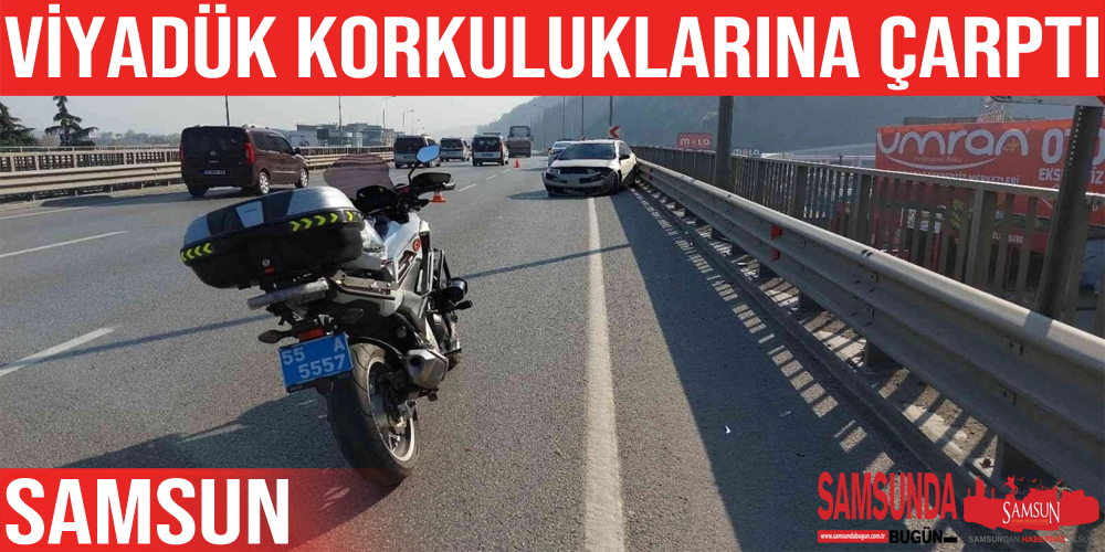 Samsun’da otomobil viyadük korkuluklarına çarptı