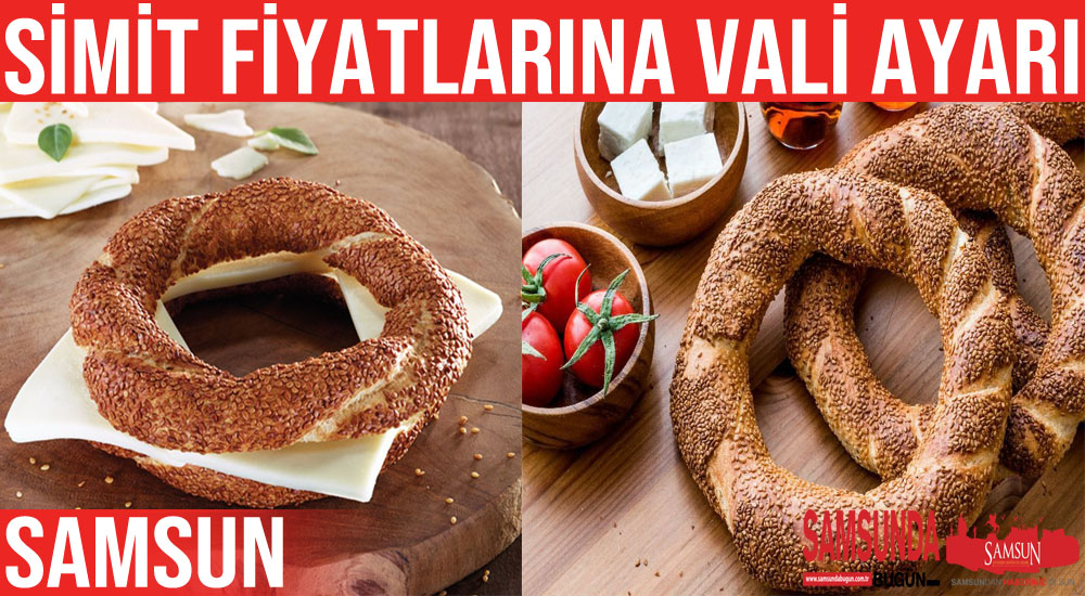 Samsun’da simit fiyatına vali ayarı