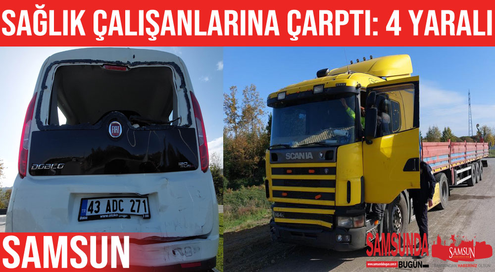 Sağlık çalışanlarının aracına tır çarptı