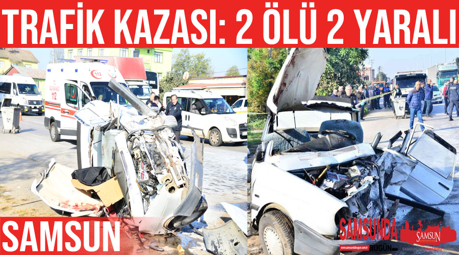 Samsun’da hastane dönüşü trafik kazası: 2 ölü, 2 yaralı