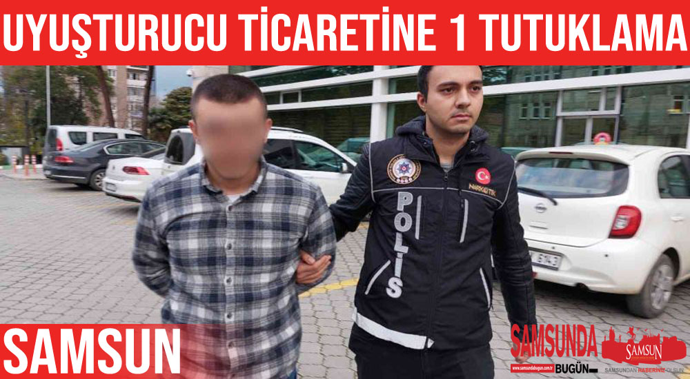 Samsun’da uyuşturucu ticaretinden 1 tutuklama