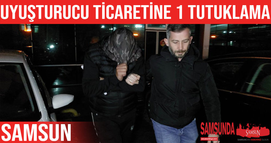 Samsun’da bir kişi uyuşturucu ticaretinden tutuklandı