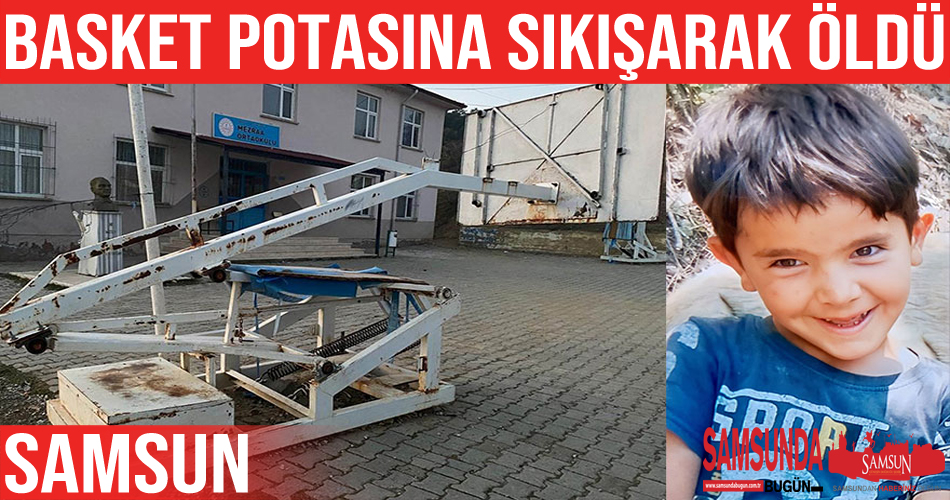 Basketbol potasına sıkışan 5 yaşındaki çocuk öldü