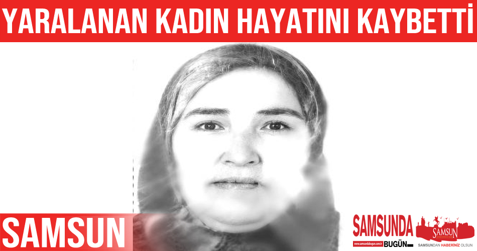 Kazada yaralanan kadın hayatını kaybetti