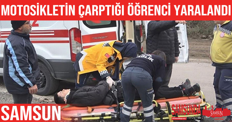 Samsun’da motosikletin çarptığı öğrenci yaralandı