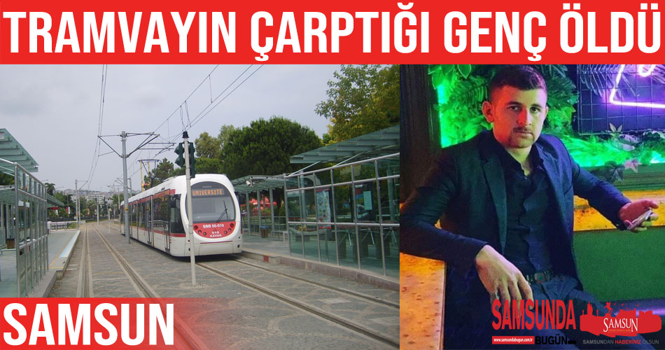 Tramvayın çarptığı genç hayatını kaybetti