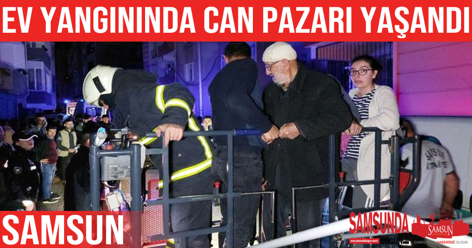 Samsun’da yangında can pazarı