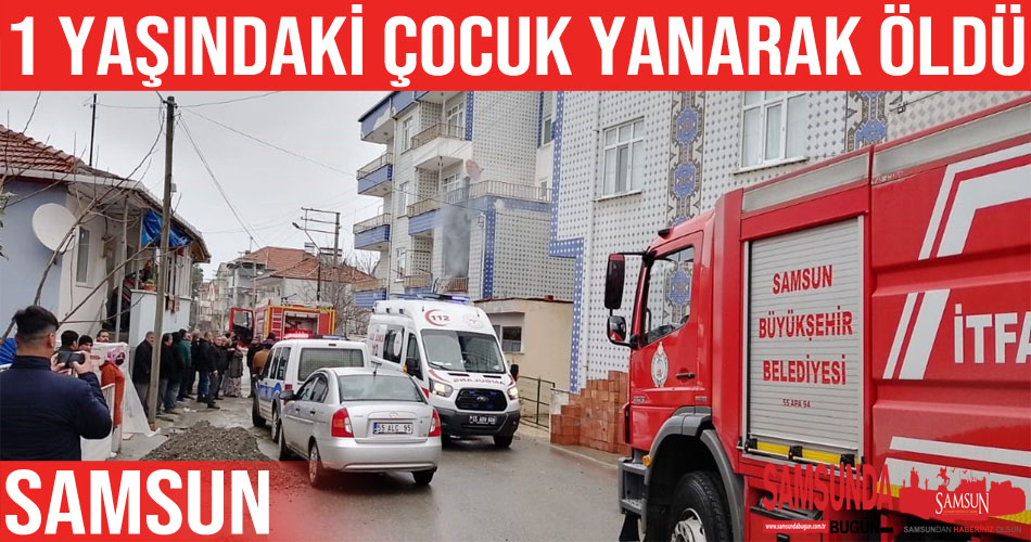 Ev yangınında 1 yaşındaki çocuk hayatını kaybetti