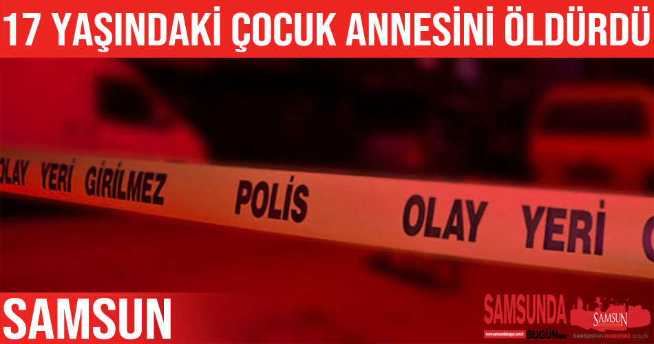 17 yaşındaki çocuk annesini öldürdü