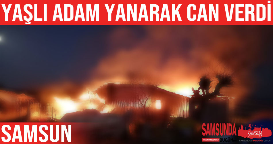 Samsun’daki ev yangınında 1 kişi öldü