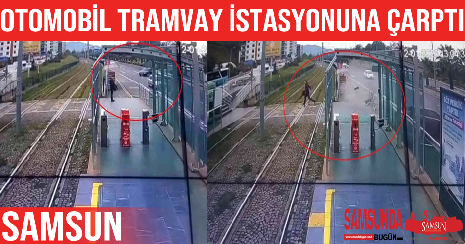Samsun’da otomobilin tramvay istasyonuna çarptı