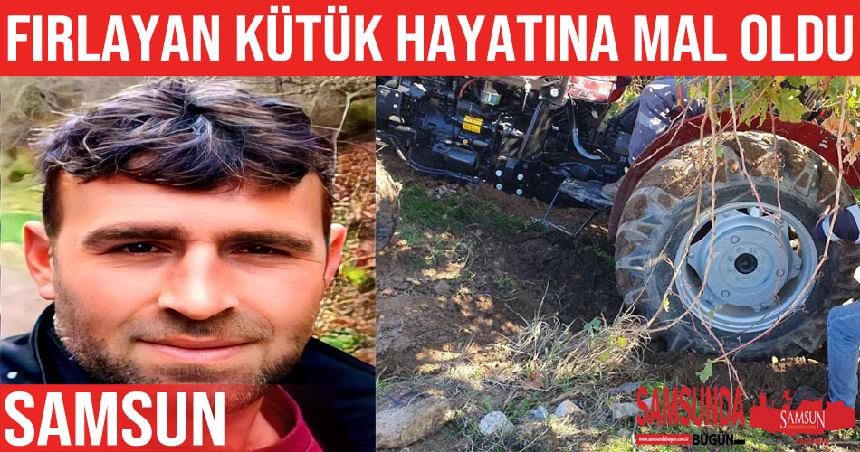 Traktörün tekerinden fırlayan kütük ölüme neden oldu