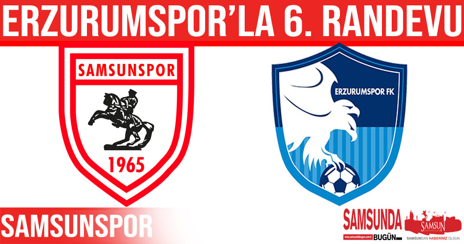 Samsunspor ile Erzurumspor 6. kez karşılaşacak