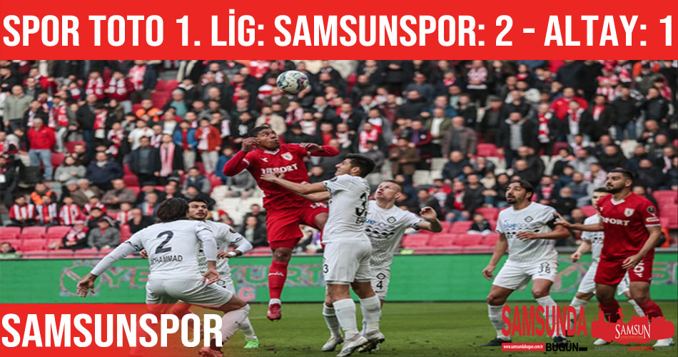 Spor Toto 1. Lig: Samsunspor: 2 – Altay: 1
