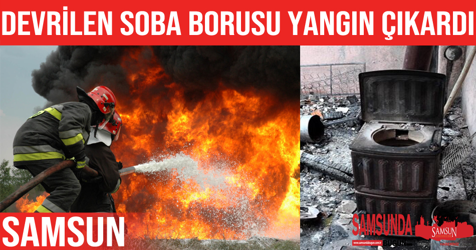 Devrilen sobanın borusu yangına debep oldu
