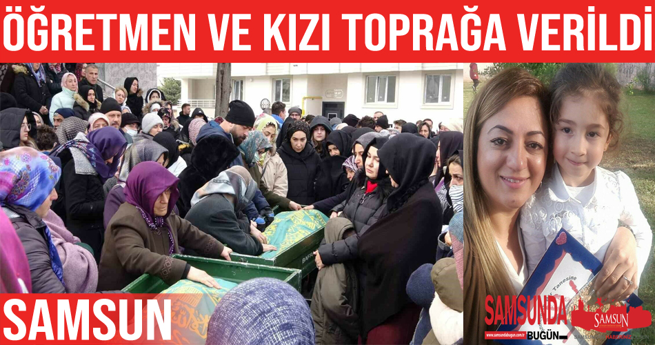 Dilek öğretmen ve kızı gözyaşları içinde toprağa verildi