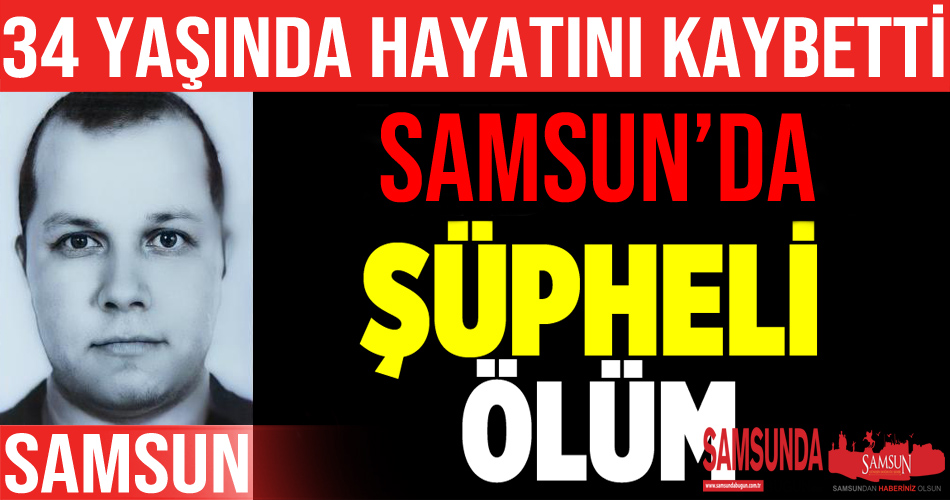 34 yaşındaki şahsın ölümü şüpheli bulundu