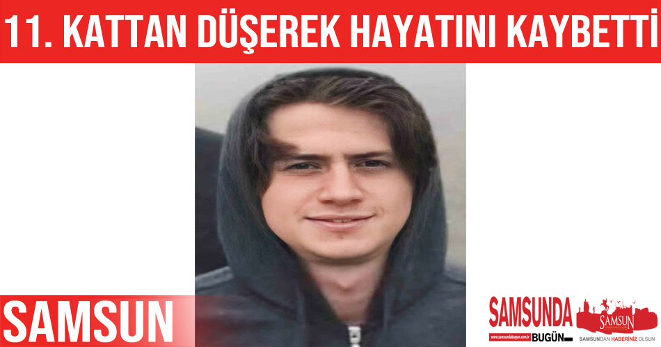 11. kattan düşen genç hayatını kaybetti