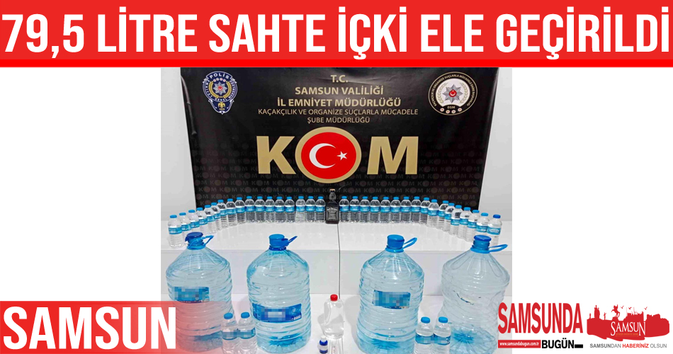 Samsun’da 79,5 litre sahte içki ele geçirildi