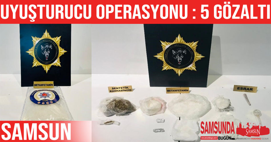 Samsun’da uyuşturucu operasyonu: 5 gözaltı