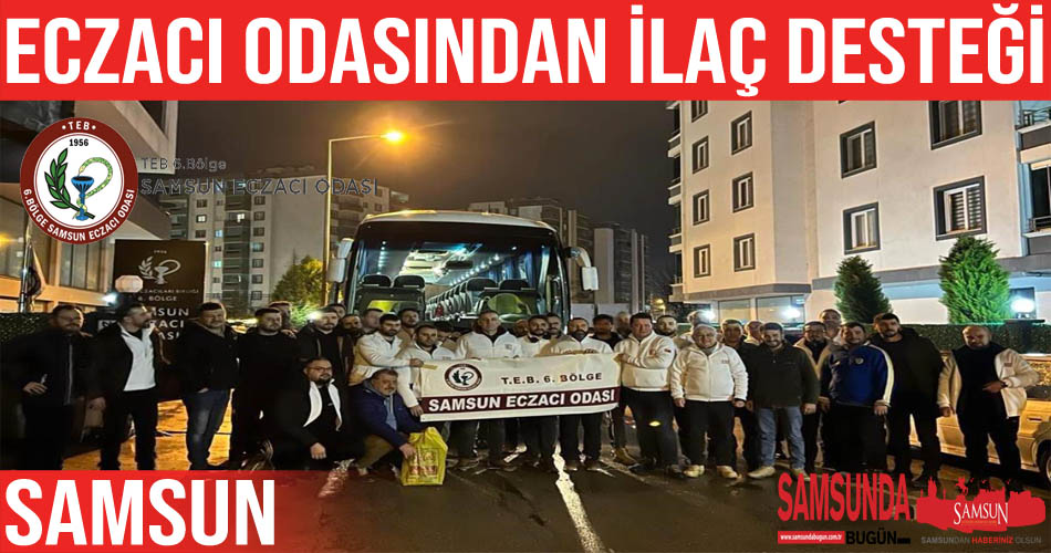 Samsun Eczacı Odası’ndan Deprem Bölgesine İlaç Desteği