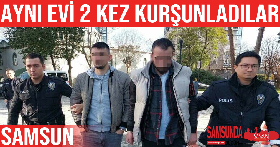 Samsun’da ev kurşunlanmasına 2 gözaltı