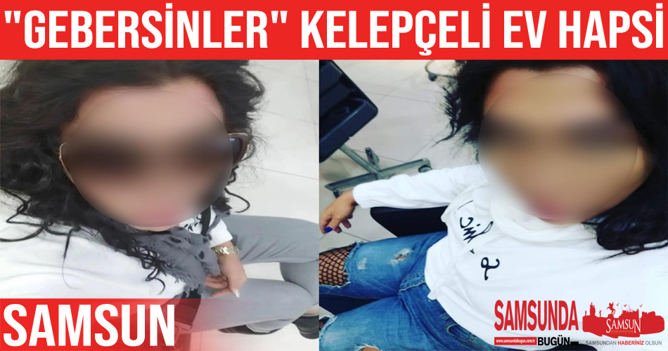 “Gebersinler” paylaşımı yapan kadını kelepçeli ev hapsi