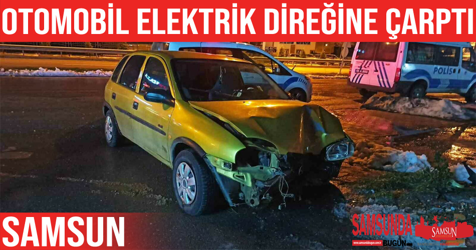 Samsun’da otomobil aydınlatma direğine çarptı