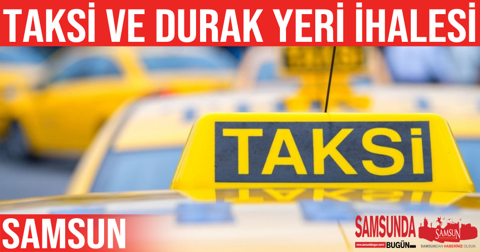 Samsun’da Taksi Plakası ve Durak Yeri İhalesi