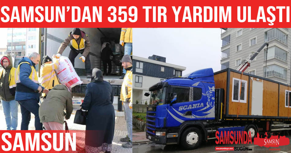 Deprem bölgelerine Samsun’dan 359 tır yardım ulaştırıldı
