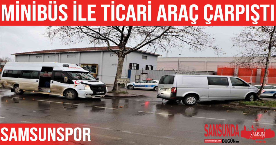 Samsun’da yolcu minibüsü ile ticari araç çarpıştı