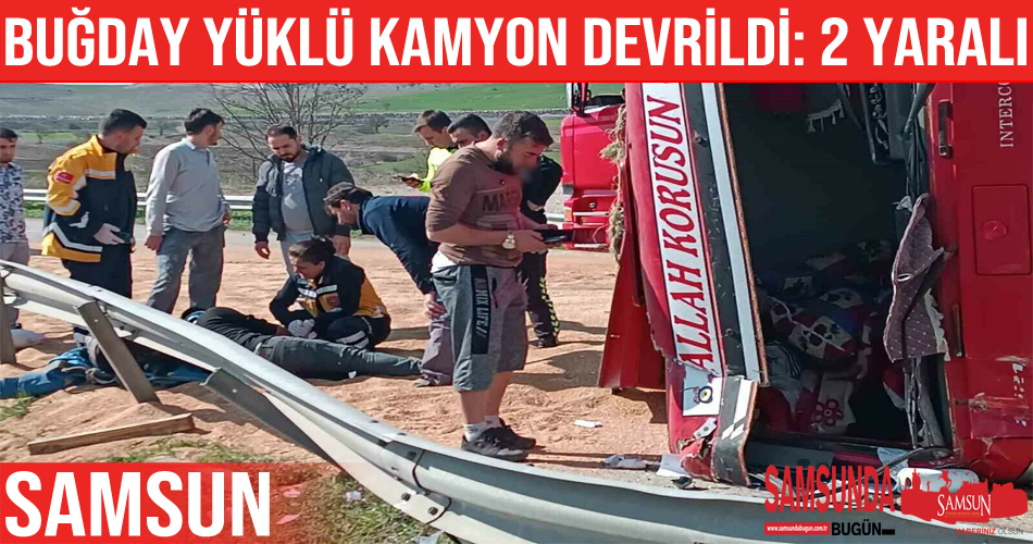 Havza’da buğday yüklü kamyon devrildi: 2 yaralı