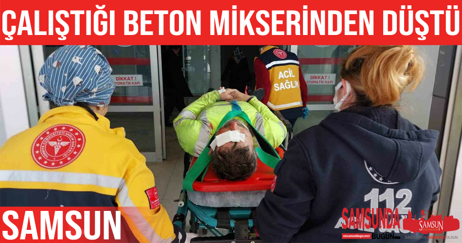 Beton mikserinin üzerinden düşen işçi yaralandı