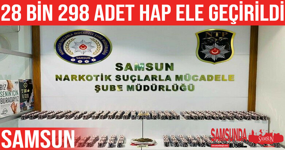 Samsun’da 28 bin 298 uyuşturucu hap ele geçirildi