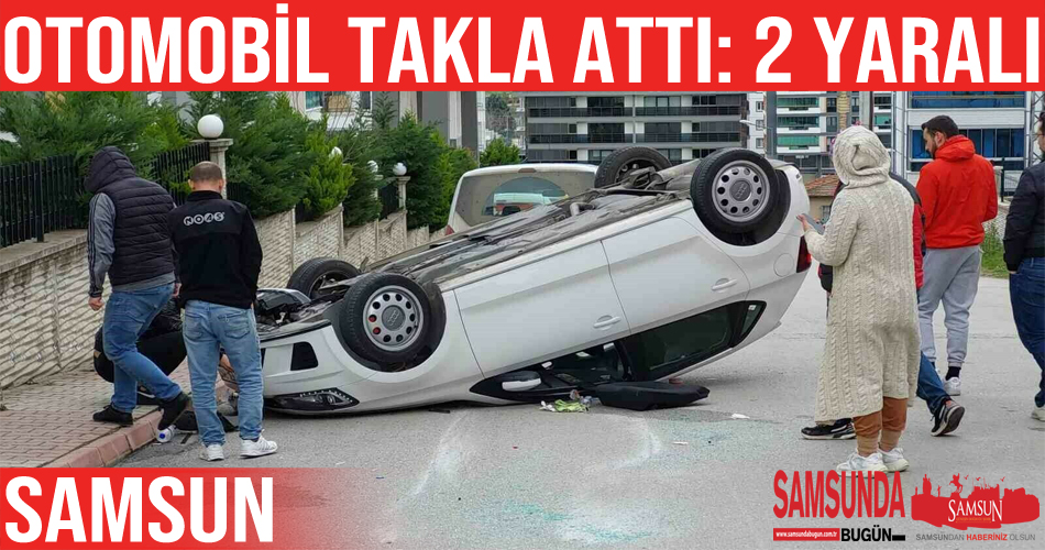 Samsun’da otomobil takla attı: 2 yaralı