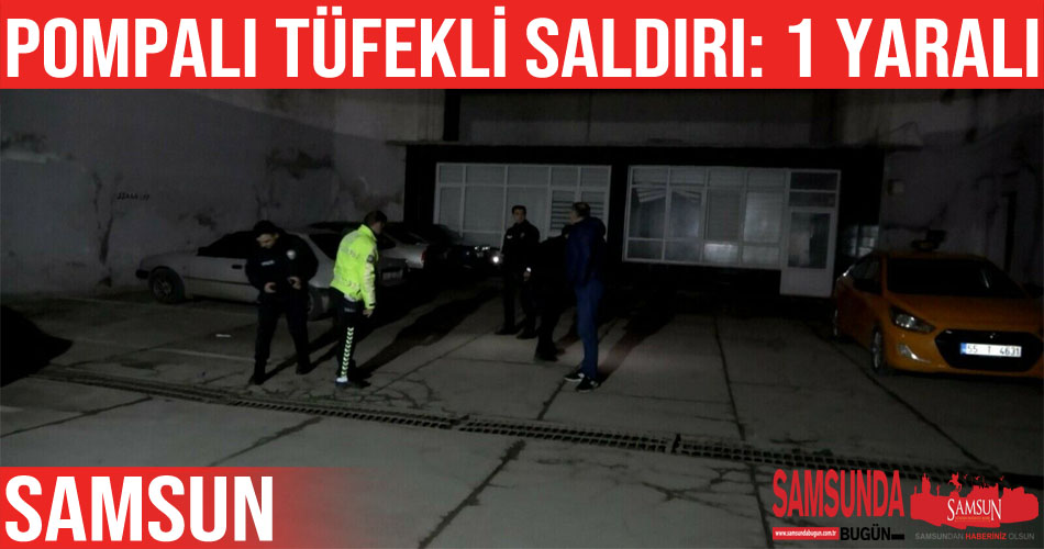 Otoparktaki pompalı tüfekli saldırıda 1 kişi yaralandı