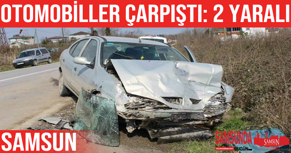 Samsun’da 2 otomobil çarpıştı: 2 yaralı